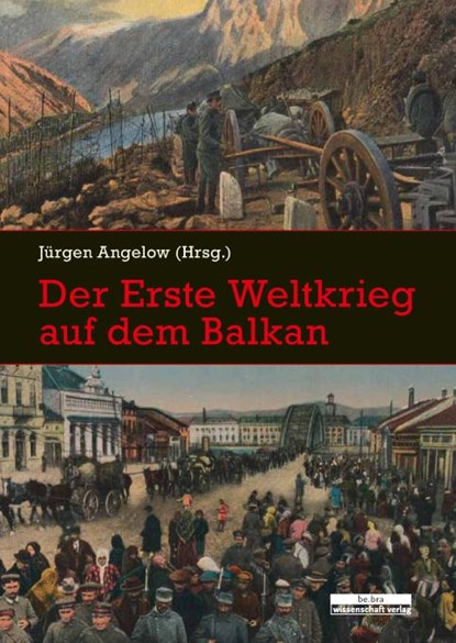 Der Erste Weltkrieg auf dem Balkan, Jürgen Angelow - Paperback - 9783937233680