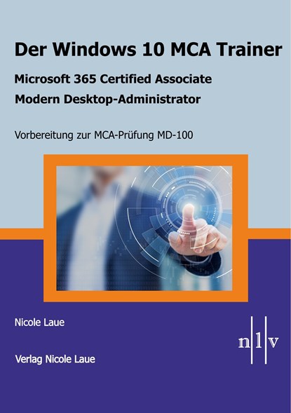 Der Windows 10 MCA Trainer-Microsoft 365 Certified Associate-Modern Desktop-Administrator-Vorbereitung zur MCA-Prüfung MD-100, Nicole Laue - Paperback - 9783937239934