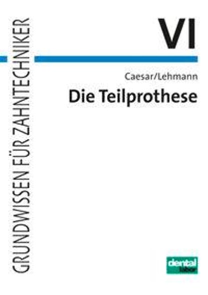 Die Teilprothese, Hans H. Caesar ; Klaus M. Lehmann - Paperback - 9783937346427