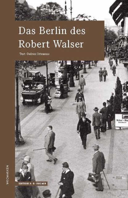 Das Berlin des Robert Walser, Gudrun Ortmanns - Paperback - 9783937434308