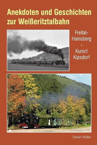 Anekdoten und Geschichten zur Weißeritztalbahn, Stefan Müller - Gebonden - 9783937496894
