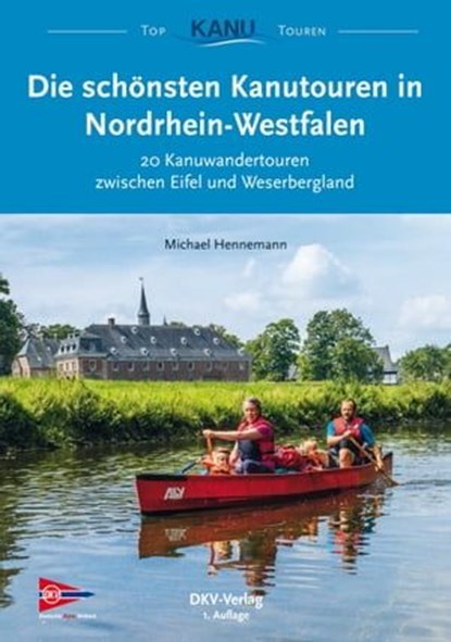 Die schönsten Kanutouren in Nordrhein-Westfalen, Michael Hennemann - Ebook - 9783937743639