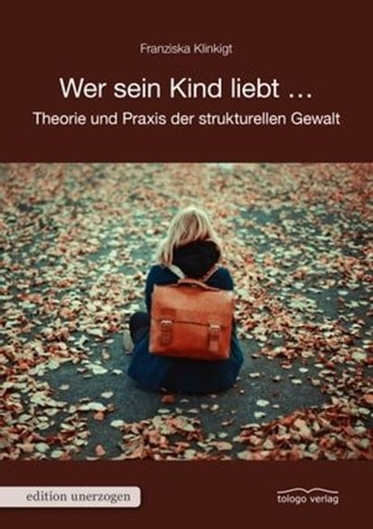Wer sein Kind liebt ..., Franziska Klinkigt - Ebook - 9783937797380