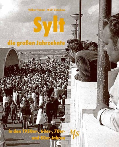 Sylt - die großen Jahrzehnte, Wolf Gütschow - Gebonden - 9783937843575