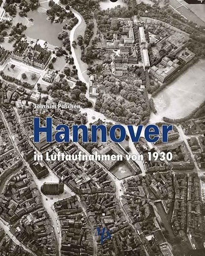 Hannover in Luftaufnahmen von 1930, Joachim Paschen - Gebonden - 9783937843612