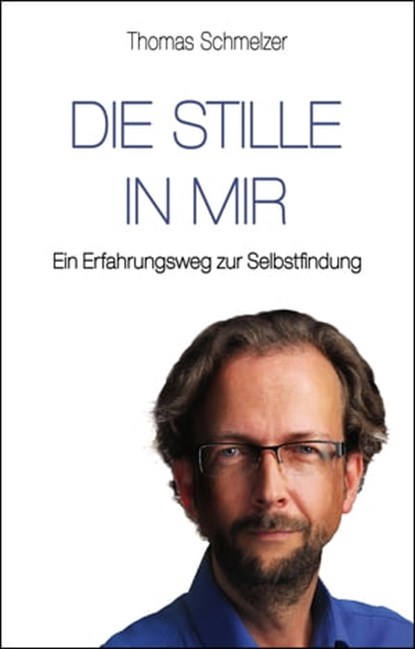 Die Stille in mir, Thomas Schmelzer - Ebook - 9783937883687