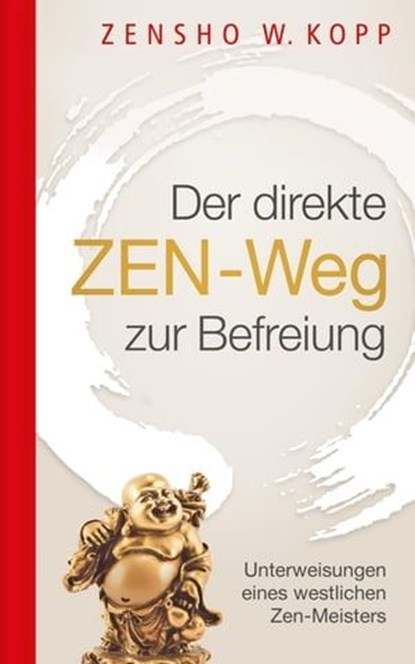 Der direkte ZEN-Weg zur Befreiung, Zensho W. Kopp - Ebook - 9783937883731