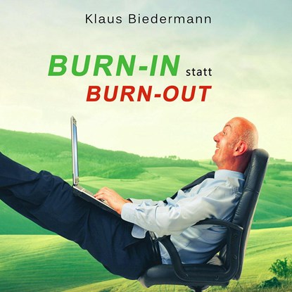 Burn-In statt Burn-Out. Reisen nach innen, Klaus Biedermann - AVM - 9783937883809