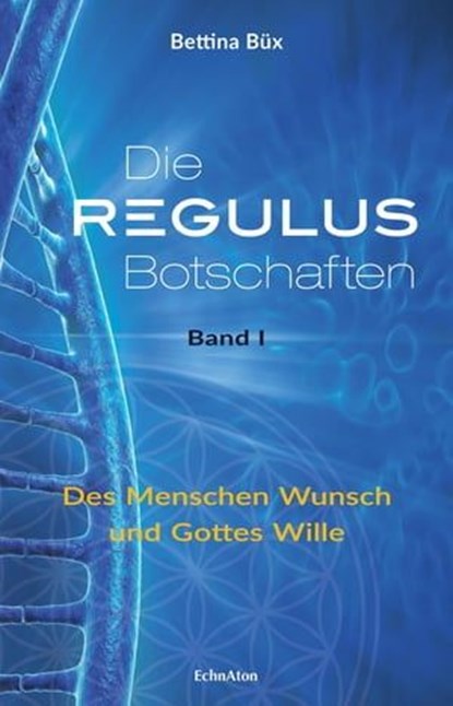 Die Regulus-Botschaften, Bettina Büx - Ebook - 9783937883922