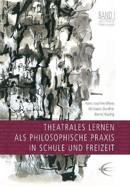Theatrales Lernen als philosophische Praxis in Schule und Freizeit. Lingener Beiträge zur Theaterpädagogik Band 1, Hans J Wiese - Paperback - 9783937895109