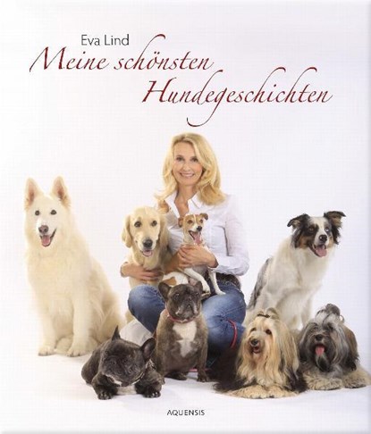 Meine schönsten Hundegeschichten, Eva Lind - Gebonden - 9783937978659