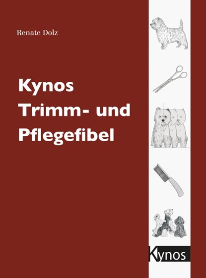 Kynos Trimm- und Pflegefibel, Renate Dolz - Paperback - 9783938071854