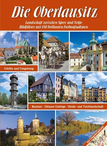 Die Oberlausitz - Landschaft zwischen Spree und Neiße: Görlitz, Bautzen, Zittauer Gebirge, Heide- und Teichlandschaft, Renate Peter - Paperback - 9783938220443