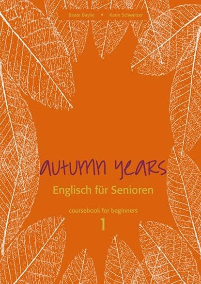 Autumn Years for Beginners. Coursebook, Beate Baylie ; Karin Schweizer - Paperback - 9783938267325
