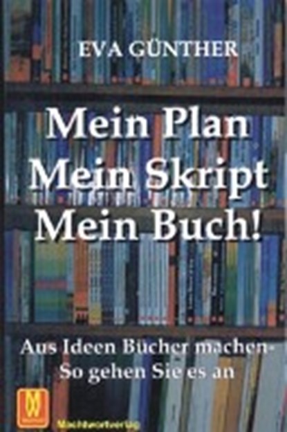 Mein Plan, mein Skript, mein Buch, GÜNTHER,  Eva - Paperback - 9783938271575