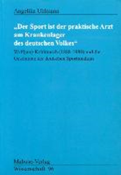"Der Sport ist der praktische Arzt am Krankenlager des deutschen Volkes", UHLMANN,  Angelika - Paperback - 9783938304136