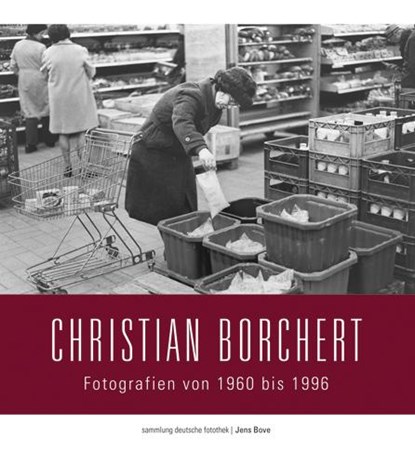 Sammlung Deutsche Fotothek 04. Christian Borchert: Fotografien von 1960 bis 1996, niet bekend - Gebonden - 9783938325926