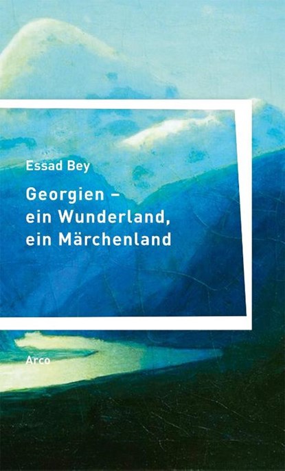 Georgien - ein Wunderland, ein Märchenland, Essad Bey - Paperback - 9783938375945