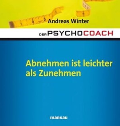 Der Psychocoach 3: Abnehmen ist leichter als Zunehmen, Andreas Winter - Ebook - 9783938396506