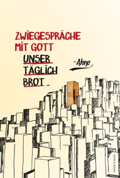 Zwiegespräche mit Gott - Unser täglich Brot, Ahne - Ebook - 9783938424940