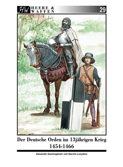 Der Deutsche Orden im Dreizehnjährigen Krieg 1454-1466, Alexander Querengässer - Paperback - 9783938447932