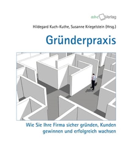 Gründerpraxis, Hildegard Kuch-Kuthe ; Susanne Kriegelstein ; Martina Caspary ; Alexander Frank ; Miriam Prinke ; Hans-Joachim Teipel ; Angelika Resch-Ebinger ; Gerhard Gieschen ; Gunnar Laufer-Stark ; Eckhard Lechner ; Hans-Joachim Maluck ; Stephan Kuthe - Ebook - 9783938453254