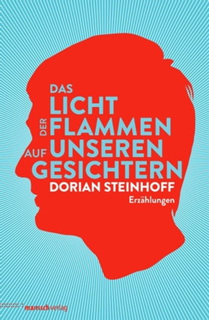 Das Licht der Flammen auf unseren Gesichtern, Dorian Steinhoff - Ebook - 9783938539897