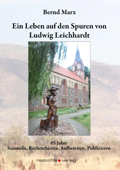 Ein Leben auf den Spuren von Ludwig Leichhardt, Bernd Marx - Gebonden - 9783938555651