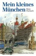 Fischach, H: Mein kleines München | Hans Fischach | 