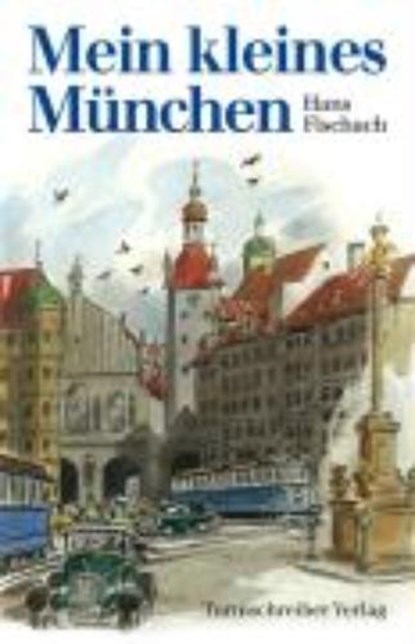 Fischach, H: Mein kleines München, FISCHACH,  Hans - Paperback - 9783938575086