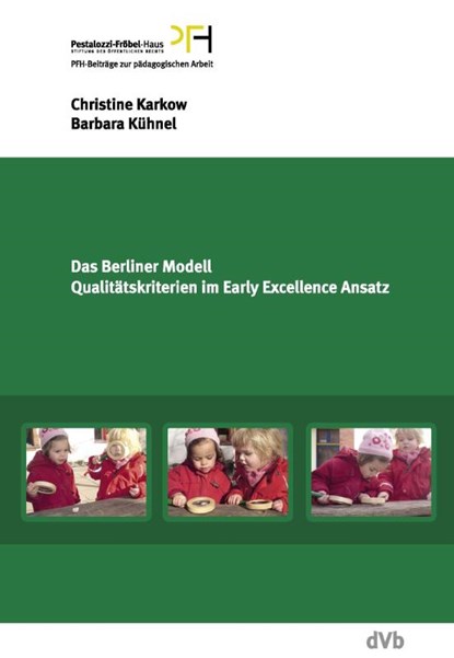 Das Berliner Modell. Qualitätskriterien im Early-Excellence-Ansatz. PFH-Beiträge zur pädagogischen Arbeit 13, Christine Karkow ; Barbara Kühnel - Paperback - 9783938620120