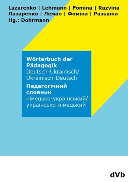 Wörterbuch der Pädagogik Ukrainisch - Deutsch, Yelizaveta Fomina ; Olesia Lazarenko ; Olha Lehmann ; Daryna Razvina - Paperback - 9783938620588