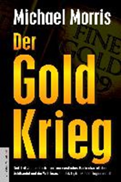 Der Goldkrieg, MORRIS,  Michael ; Helsing, Jan van - Gebonden - 9783938656129