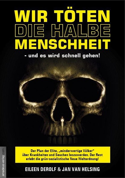 Wir töten die halbe Menschheit - und es wird schnell gehen!, Eileen DeRolf ; Jan van Helsing - Paperback - 9783938656532