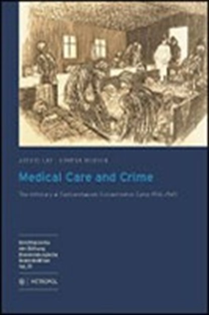 Medical Care and Crime, LEY,  Astrid ; Morsch, Günter - Paperback - 9783938690697