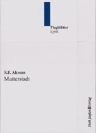 Mutterstadt - Gedichte | S. F. Ahrens | 
