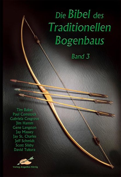 Die Bibel des traditionellen Bogenbaus / Die Bibel des traditionellen Bogenbaus, Band 3 - Softcover, Tim Baker ; David Tukura ; Paul Comstock ; Gabriela Cosgrove - Paperback - 9783938921630
