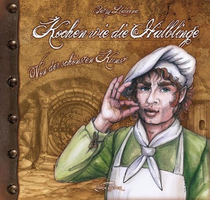 Kochen wie die Halblinge, Patzy Llaleena aus dem Ilmental ; Eva Gramß ; Matthias Gramß ; Tara Tobias Moritzen - Gebonden - 9783938922422