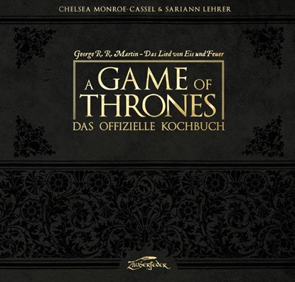 A Game of Thrones - Das offizielle Kochbuch, Chelsea Monroe-Cassel ; Sariann Lehrer - Gebonden - 9783938922439