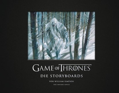 Game of Thrones - Die Storyboards, Michael Kogge - Gebonden - 9783938922989
