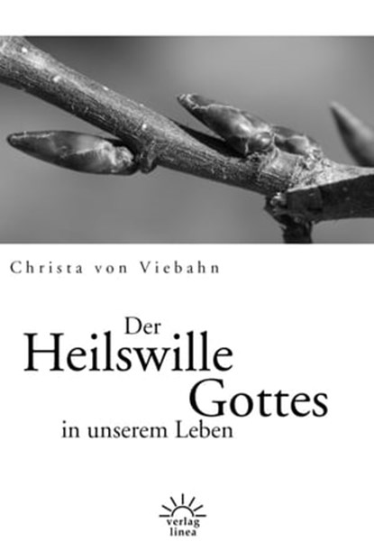 Der Heilswille Gottes in unserem Leben, Christa von Viebahn - Ebook - 9783939075417
