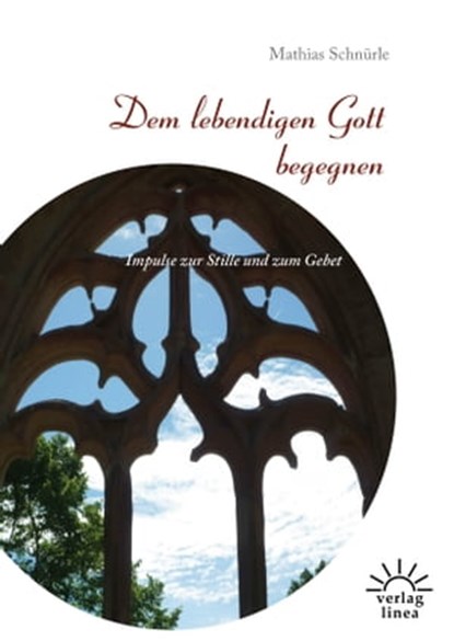 Dem lebendigen Gott begegnen, Mathias Schnürle - Ebook - 9783939075677