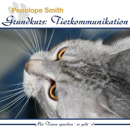 Grundkurs: Tierkommunikation, Penelope Smith - AVM - 9783939152026