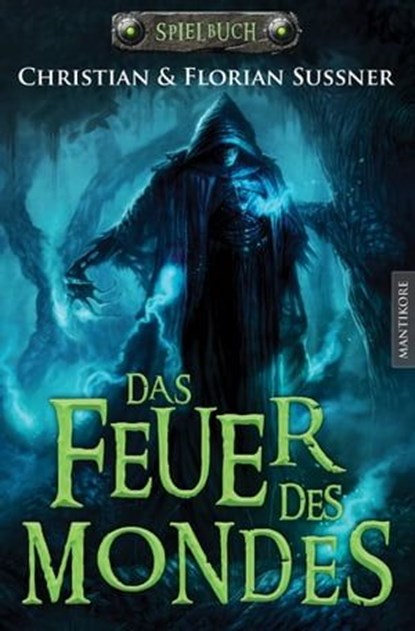 Das Feuer des Mondes: Ein Fantasy-Spielbuch, Florian Sußner ; Christian Sußner - Ebook - 9783939212867