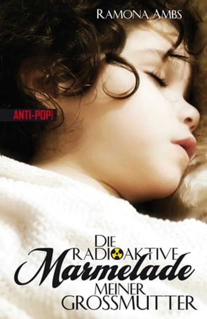 Die radioaktive Marmelade meiner Großmutter, Ramona Ambs - Ebook - 9783939239574