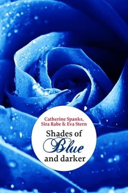 Shades of Blue, Catherine Spanks ; Sira Rabe ; Eva Stern - Ebook - 9783939239659