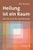 Heilung ist ein Raum, Peter Bourquin - Paperback - 9783939272564