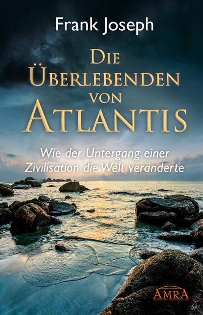 Die Überlebenden von Atlantis, Frank Joseph - Gebonden - 9783939373179