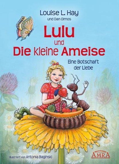 Lulu und die kleine Ameise. Eine Botschaft der Liebe, Louise L. Hay - Gebonden - 9783939373285