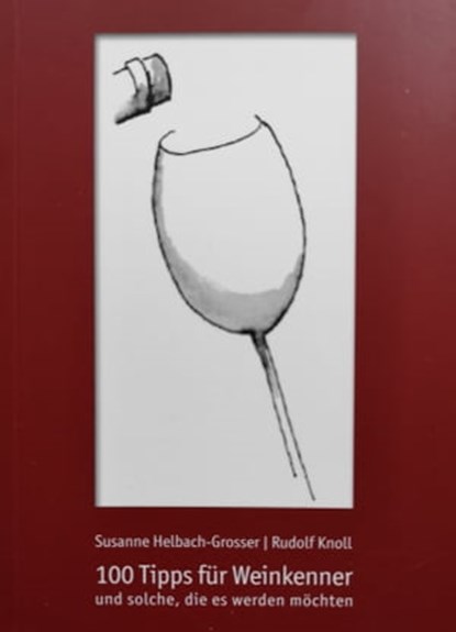 100 Tipps für Weinkenner und solche die es werden wollen, Little Helper Verlags GmbH - Ebook - 9783939445678